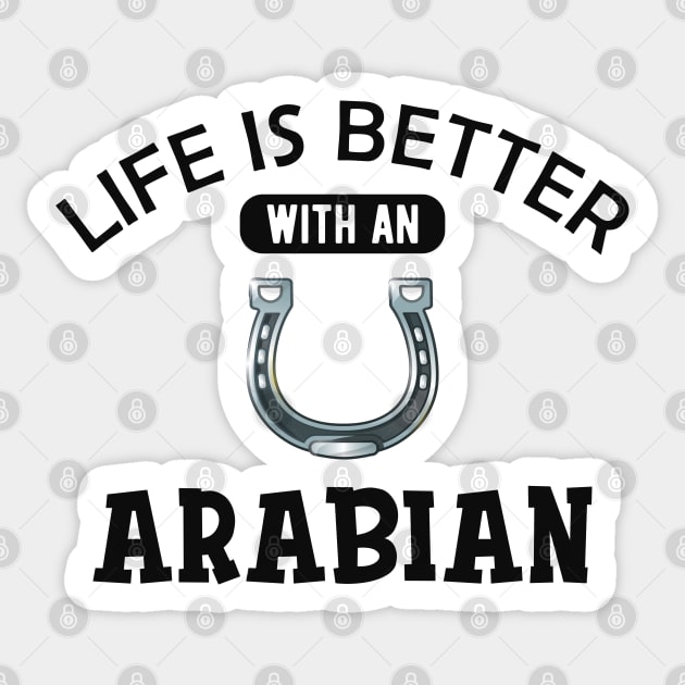 Arabian Horse - Life is better with an arabian Sticker by KC Happy Shop